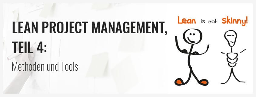 Lean Project Management, Teil 4: Methoden und Tools